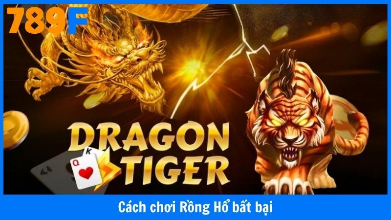 Cách Chơi Rồng Hổ Bất Bại