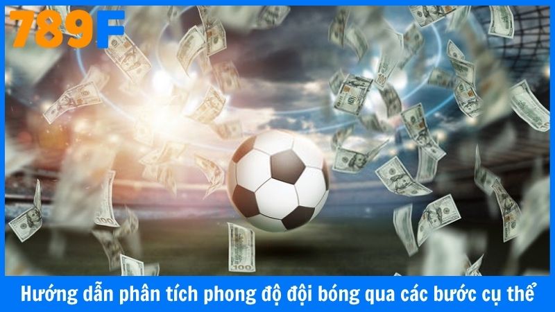 Hướng dẫn phân tích phong độ đội bóng qua các bước cụ thể